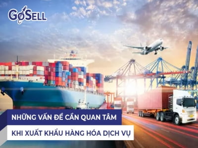 Những Vấn Đề Cần Quan Tâm Khi Xuất Khẩu Hàng Hóa Dịch Vụ